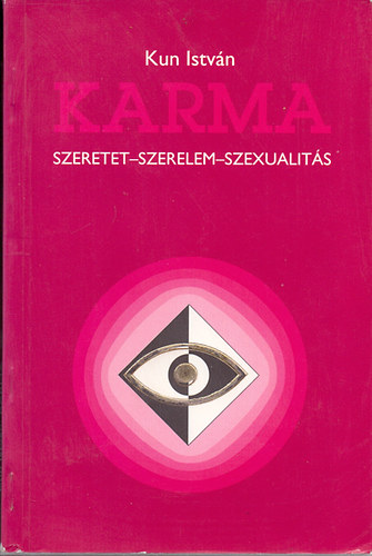 Kun István - Reiki mester: Karma - Szeretet-szerelem-szexualitás