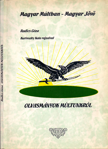 Radics Géza; (Kurinszky Kata rajzaival): Olvasmányok múltunkról