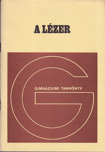 Radnóti Katalin: A lézer (Fizika fakultatív modul a gimnáziumok IV. osztálya számára)