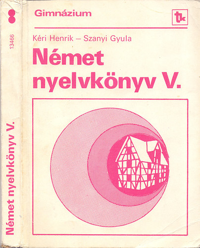 Kéri Henrik-Szanyi Gyula: Német nyelvkönyv V. (A gimnázium IV. osztályos /fakultatív/ és III. osztályos /speciális/ csoportjai számára)