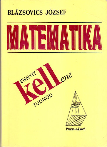 Blázsovics József: Matematika - Ennyit kell(ene) tudnod