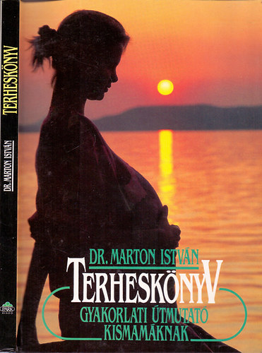 Dr. Marton István: Terheskönyv - Gyakorlati útmutató kismamáknak