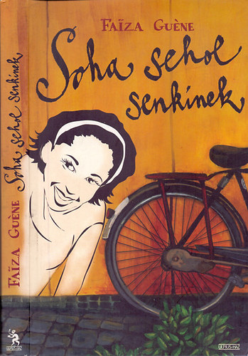 Faiza Guéne: Soha sehol senkinek