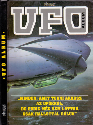 Szűcs Róbert-Kriston Endre (szerk.): Vénusz-UFO album (Minden, amit tudni akarsz az UFO-król, de eddig még nem láttad, csak hallottál róluk)