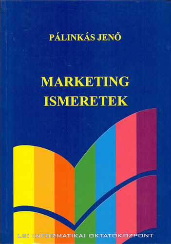 Pálinkás Jenő: Marketing ismeretek (Felsőoktatási tankönyv)