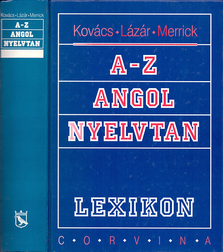 Kovács-Lázár-Merrick: A-z angol nyelvtan (lexikon)