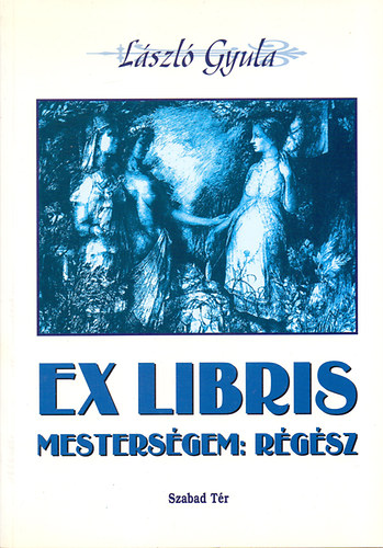 László Gyula: Ex libris - Mesterségem: régész