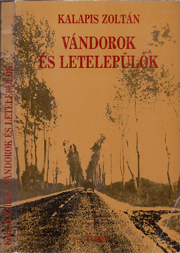 Kalapis Zoltán: Vándorok és letelepülők (Szociográfiai riportok)