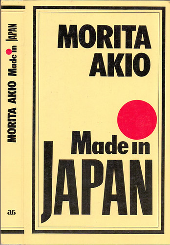 Morita Akio, Szerk.: Gy. Horváth László, Ford.: Szilágyi Tibor: Made in Japan (Morita Akio és a Sony)