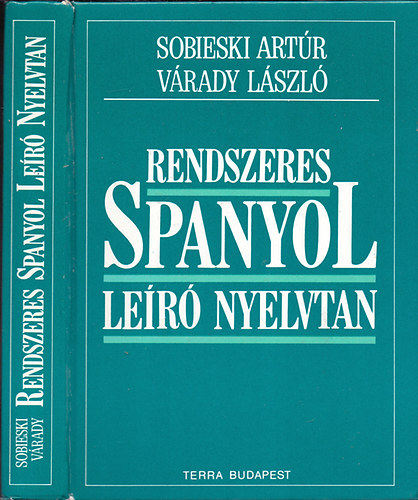 Sobieski Artúr-Várady László: Rendszeres spanyol leíró nyelvtan (Negyedik kiadás)