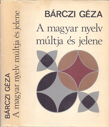 Bárczi Géza: A magyar nyelv múltja és jelene (Válogatott tanulmányok)