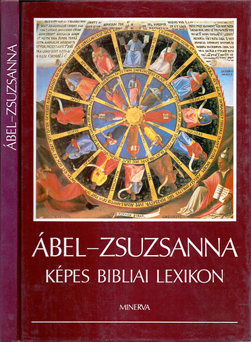 Landeszman György (szerk.), Nyíri Tamás (szerk.), Raj Tamás (szerk.), Scheiber Sándor (szerk.), stb.: Ábel–Zsuzsanna — Képes bibliai lexikon