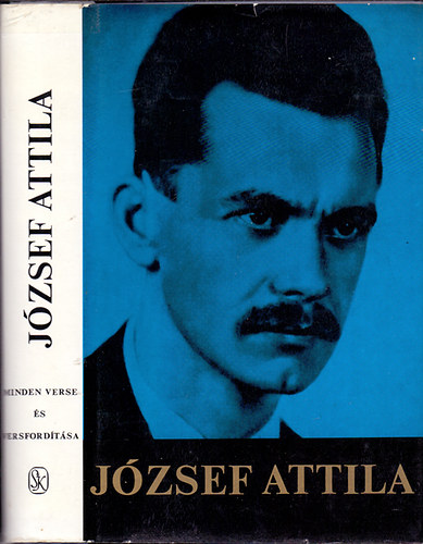 József Attila; Stoll Béla (szöveggondozás): József Attila minden verse és versfordítása