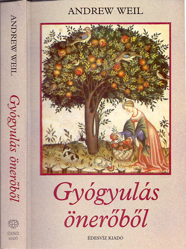 Andrew Weil: Gyógyulás önerőből (A betegség elkerülése, egészségünk megőrzése)