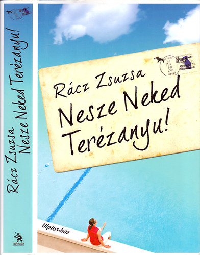 Rácz Zsuzsa: Nesze Neked Terézanyu!