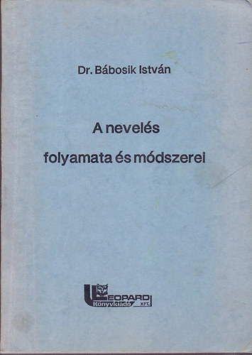 Dr. Bábosik István: A nevelés folyamata és módszerei