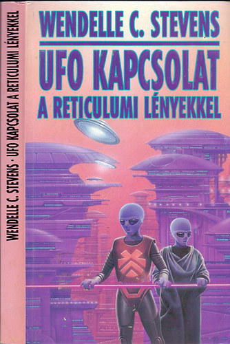 Wendelle C. Stevens: UFO kapcsolat a reticulumi lényekkel
