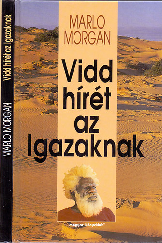 Marlo Morgan: Vidd hírét az Igazaknak