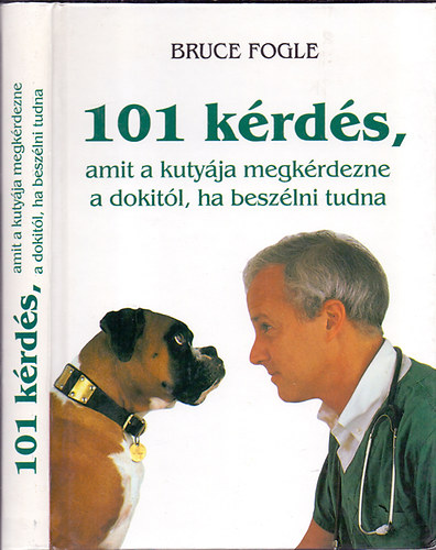 Dr.Bruce Fogle; (Lalla Ward illusztrációival): 101 kérdés, amit a kutyája megkérdezne a dokitól, ha beszélni tudna