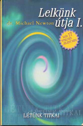 Dr. Michael Newton: Lelkünk útja I.