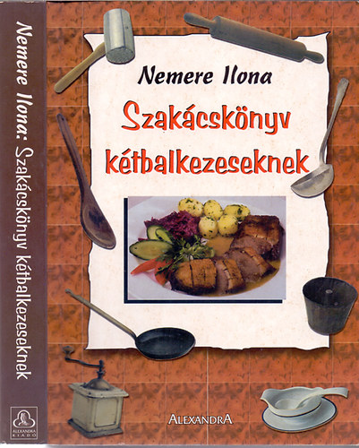 Nemere Ilona: Szakácskönyv kétbalkezeseknek