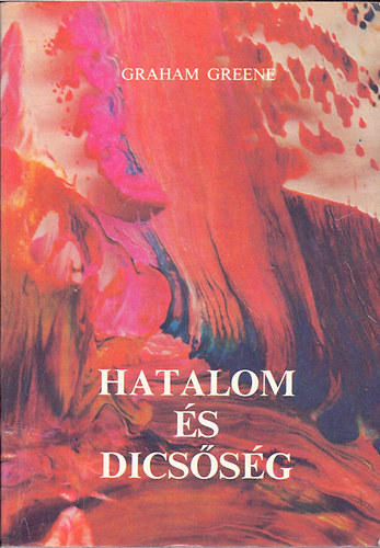 Graham Greene: Hatalom és dicsőség