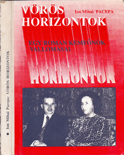 Ion Mihai Pacepa: Vörös horizontok - Egy román kémfőnök vallomásai