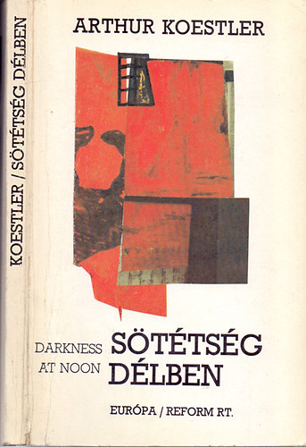 Arthur Koestler: Sötétség délben (Darkness at noon)