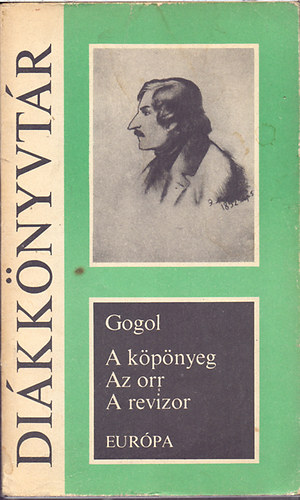 Nyikolaj Vasziljevics Gogol: A köpönyeg - Az orr - A revizor