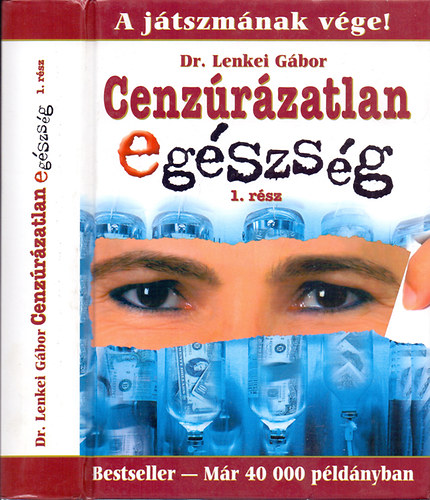 Dr. Lenkei Gábor: Cenzúrázatlan egészség 1. rész - A játszmának vége!