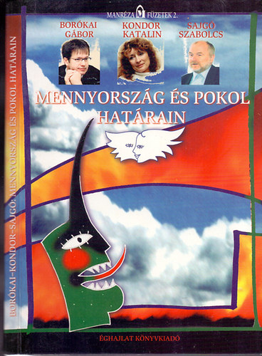 Borókai Gábor-Kondor Katalin-Sajgó Szabolcs: Mennyország és pokol határain