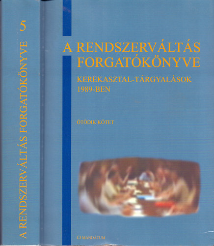 Ripp Zoltán (szerk.): A rendszerváltás forgatókönyve - Kerekasztal-tárgyalások 1989-ben 5. kötet