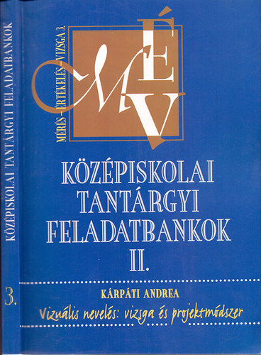 Kárpáti Andrea: Középiskolai tantárgyi feladatbankok II. - Vizuális nevelés: vizsga és projektmódszer