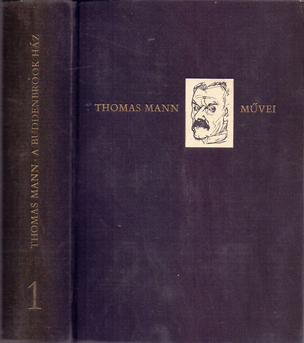 Thomas Mann: A Buddenbrook ház (Thomas Mann művei 1.)
