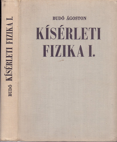 Dr. Budó Ágoston; dr. Pócza Jenő: Kísérleti fizika I.- Mechanika, hangtan, hőtan