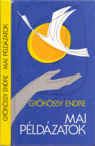 Gyökössy Endre: Mai példázatok