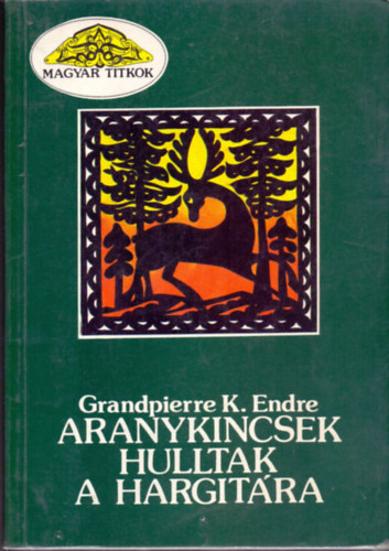 Grandpierre K. Endre: Aranykincsek hulltak a Hargitára