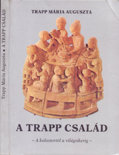 Trapp Mária Auguszta: A Trapp család (A kolostortól a világsikerig)