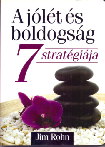 Jim Rohn: A jólét és boldogság 7 stratégiája