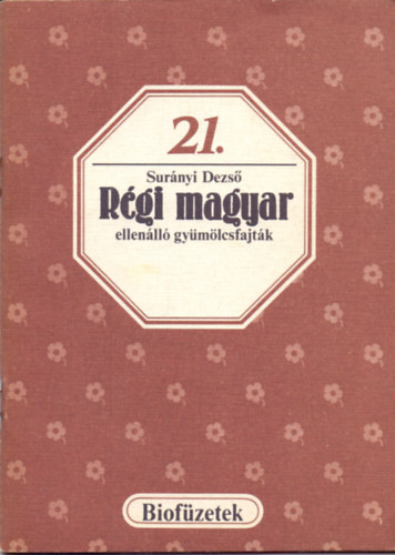 Surányi Dezső: Régi magyar ellenálló gyümölcsfajták (Biofüzetek 21.)