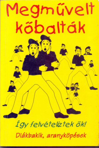 Kiss Ágnes: Megművelt kőbalták - Így felvételiztek ők!