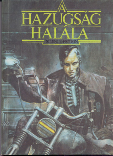 Csernai Zoltán (Szerk.); Urbán László (vál.): A hazugság halála (Science fiction történetek)