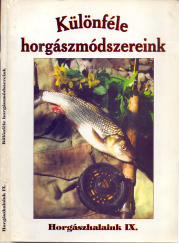 Oggolder Gergely (Szerk.): Különféle horgászmódszereink (Horgászhalaink IX.)