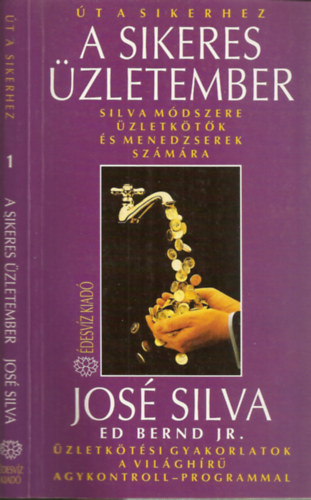 José Silva: A sikeres üzletember - Silva módszere üzletkötők és menedzserek számára