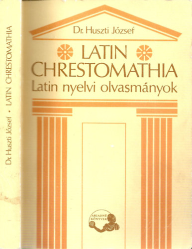 Dr. Huszti József: Latin Chrestomathia (Latin nyelvi olvasmányok)
