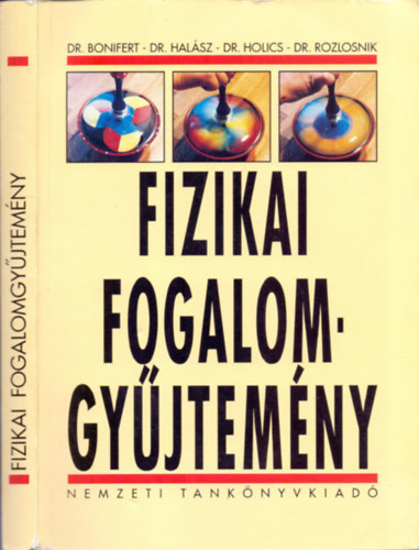 Dr. Bonifert Domonkosné; Dr. Holics László; Dr. Halász Tibor; Dr. Rozlosnik Noémi: Fizikai fogalomgyűjtemény