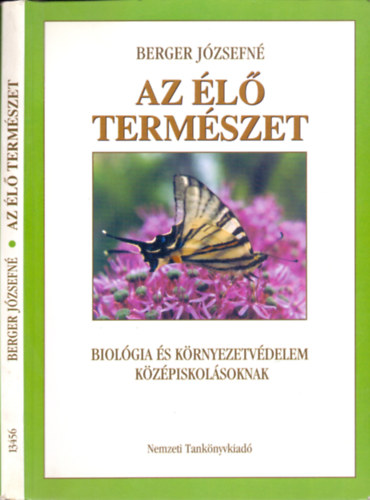 Berger Józsefné: Az élő természet -  9. évfolyam (Biológia és környezetvédelem középiskolásoknak)