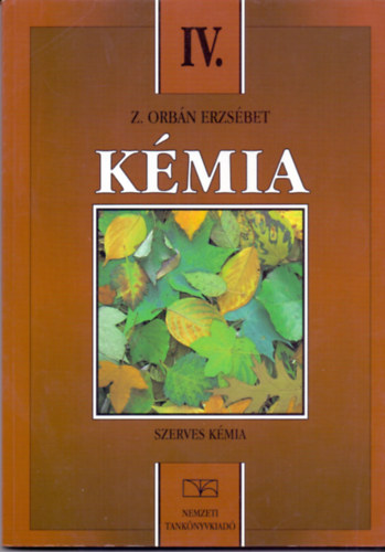 Z. Orbán Erzsébet: Kémia IV. a 10. osztály számára. Szerves kémia.