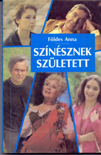 Földes Anna: Színésznek született