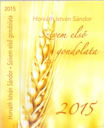 Horváth István Sándor: Szívem első gondolata 2015